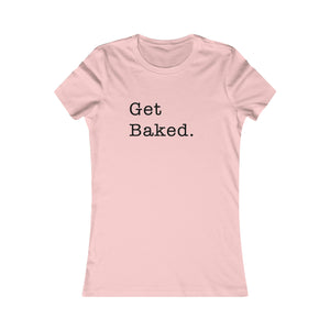 Get Baked Women's Short Sleeve T-Shirt