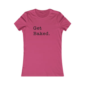 Get Baked Women's Short Sleeve T-Shirt