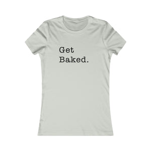 Get Baked Women's Short Sleeve T-Shirt