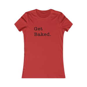 Get Baked Women's Short Sleeve T-Shirt