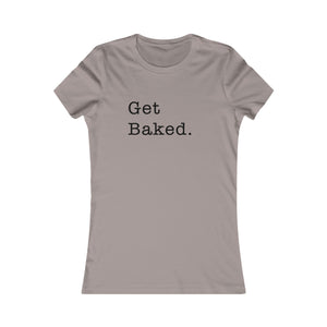 Get Baked Women's Short Sleeve T-Shirt