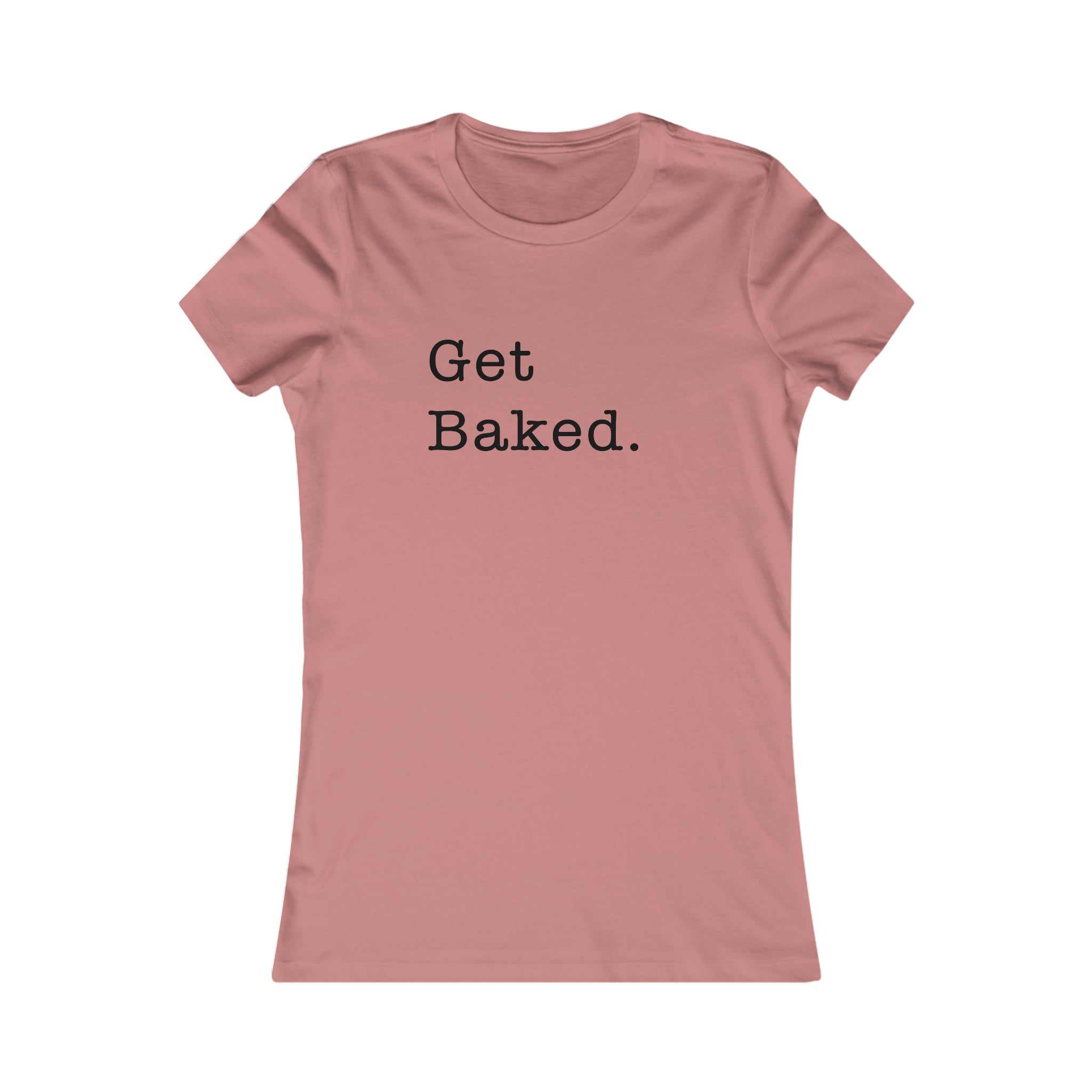 Get Baked Women's Short Sleeve T-Shirt